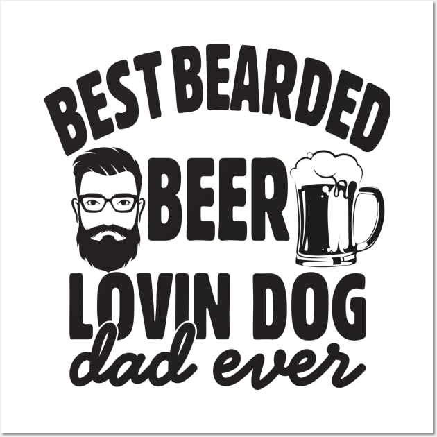 For the bearded beer loving dog dad; father; father's day; dog dad; dog lover; dog owner; beer; beer drinker; dad; father; gift; bearded; beard; bearded dad; man; male; men; Wall Art by Be my good time